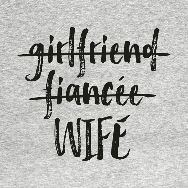 Girlfriend Fiancee Wife by TeddyTees